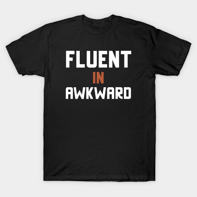 Fluent In Awkward T-Shirt by Jitesh Kundra